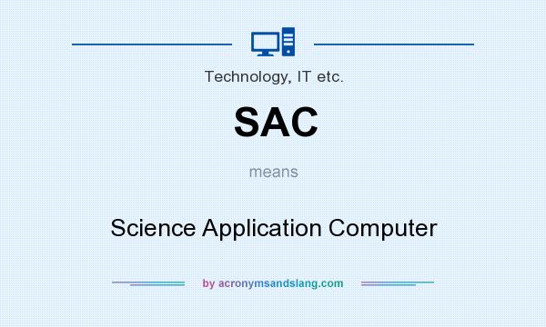 What does SAC mean? It stands for Science Application Computer