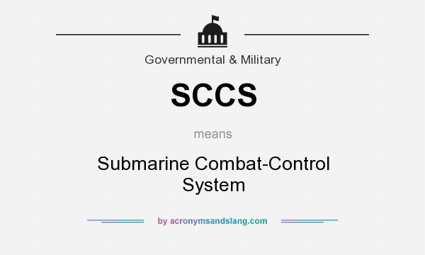 What does SCCS mean? It stands for Submarine Combat-Control System