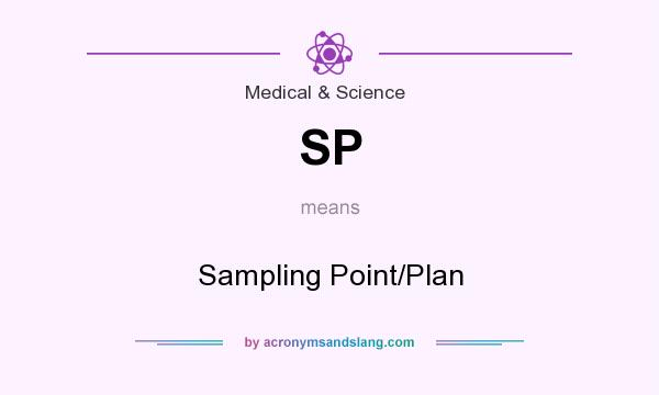 What does SP mean? It stands for Sampling Point/Plan