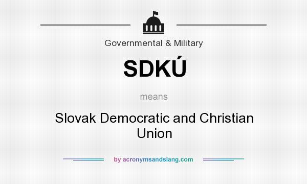 What does SDKÚ mean? It stands for Slovak Democratic and Christian Union