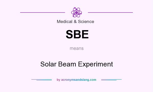 What does SBE mean? It stands for Solar Beam Experiment
