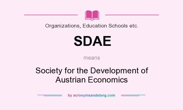 What does SDAE mean? It stands for Society for the Development of Austrian Economics