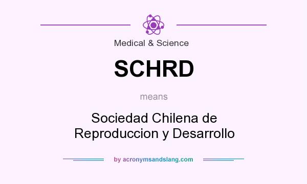 What does SCHRD mean? It stands for Sociedad Chilena de Reproduccion y Desarrollo
