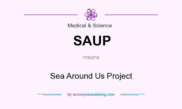 What does SAUP mean? It stands for Sea Around Us Project
