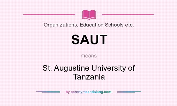 What does SAUT mean? It stands for St. Augustine University of Tanzania