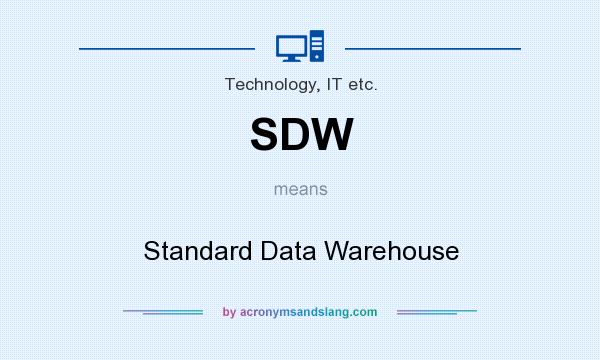 What does SDW mean? It stands for Standard Data Warehouse