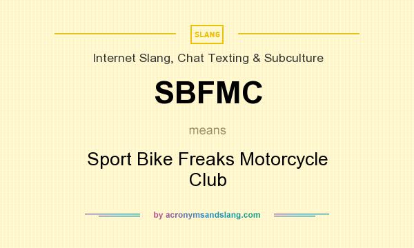 What does SBFMC mean? It stands for Sport Bike Freaks Motorcycle Club