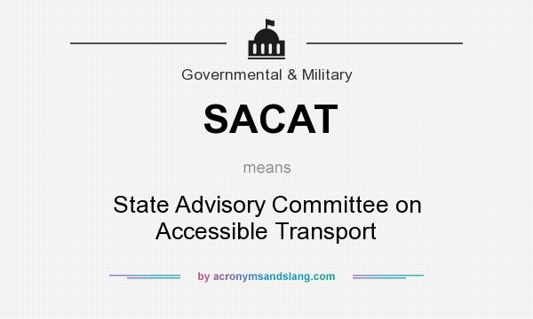 What does SACAT mean? It stands for State Advisory Committee on Accessible Transport