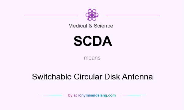 What does SCDA mean? It stands for Switchable Circular Disk Antenna
