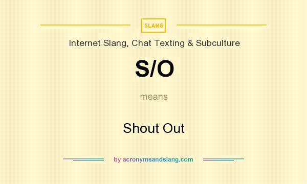 What does S/O mean? It stands for Shout Out