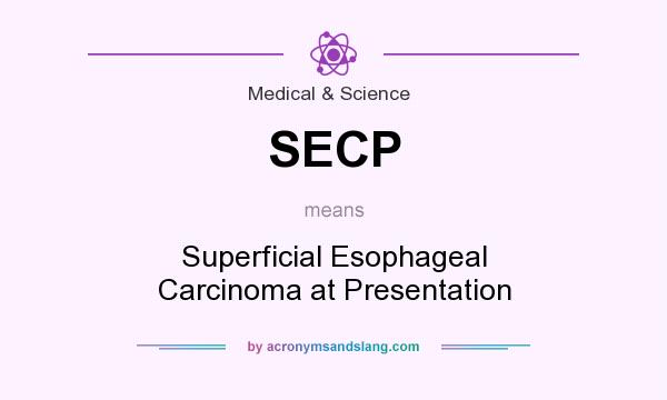 What does SECP mean? It stands for Superficial Esophageal Carcinoma at Presentation
