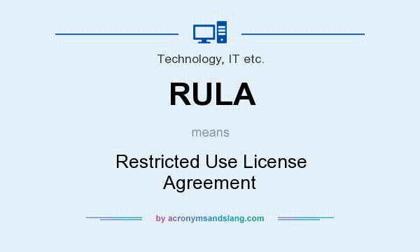 What does RULA mean? It stands for Restricted Use License Agreement