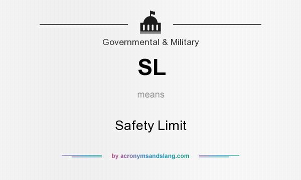 What does SL mean? It stands for Safety Limit