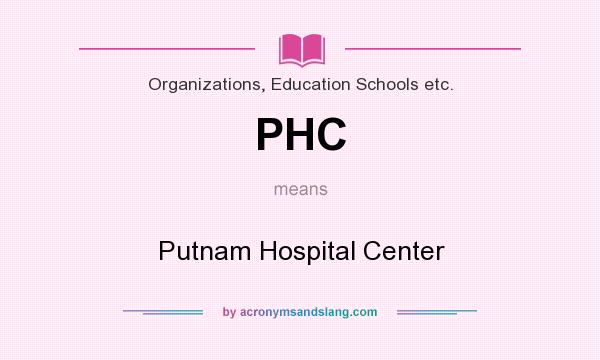 What does PHC mean? It stands for Putnam Hospital Center