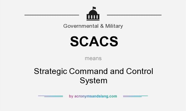 What does SCACS mean? It stands for Strategic Command and Control System