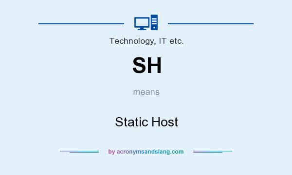 What does SH mean? It stands for Static Host