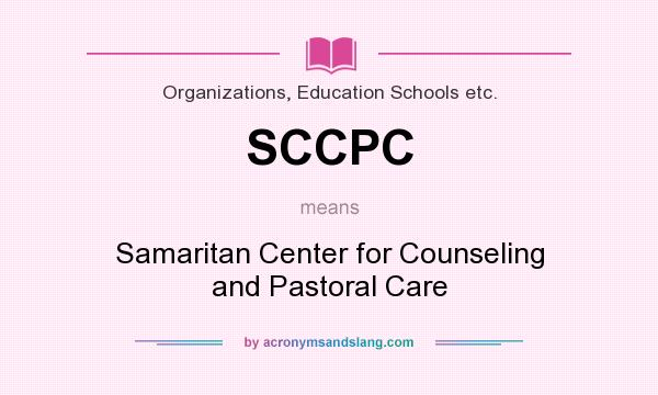What does SCCPC mean? It stands for Samaritan Center for Counseling and Pastoral Care