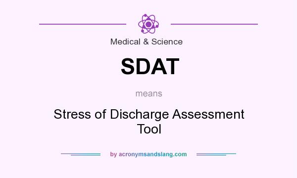 What does SDAT mean? It stands for Stress of Discharge Assessment Tool