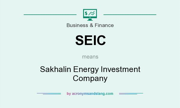 What does SEIC mean? It stands for Sakhalin Energy Investment Company