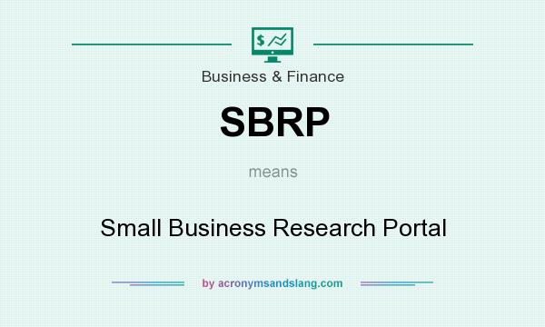 What does SBRP mean? It stands for Small Business Research Portal