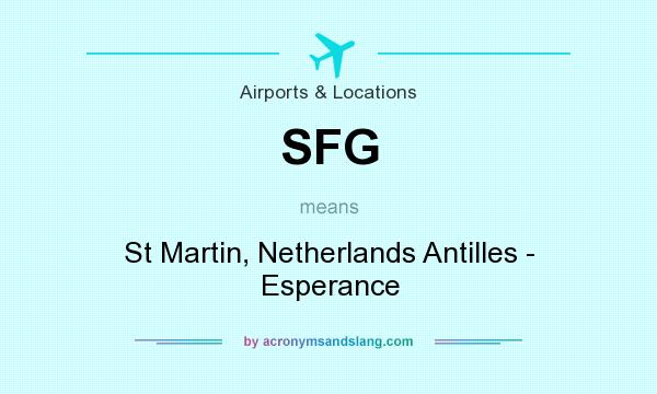 What does SFG mean? It stands for St Martin, Netherlands Antilles - Esperance