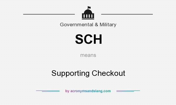 What does SCH mean? It stands for Supporting Checkout