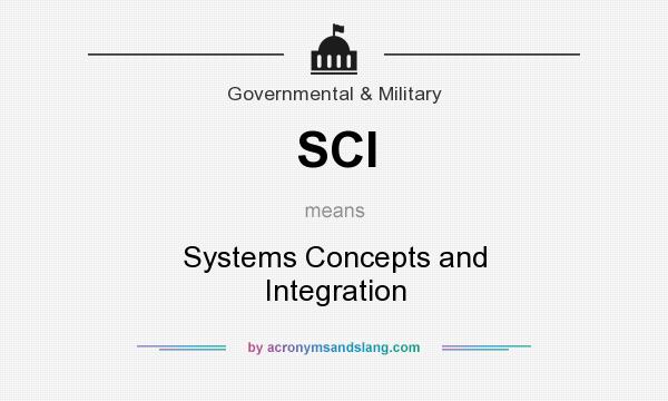 What does SCI mean? It stands for Systems Concepts and Integration