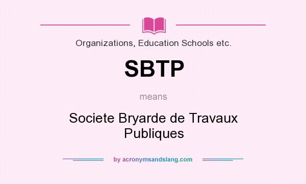 What does SBTP mean? It stands for Societe Bryarde de Travaux Publiques