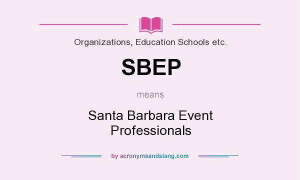 What does SBEP mean? It stands for Santa Barbara Event Professionals