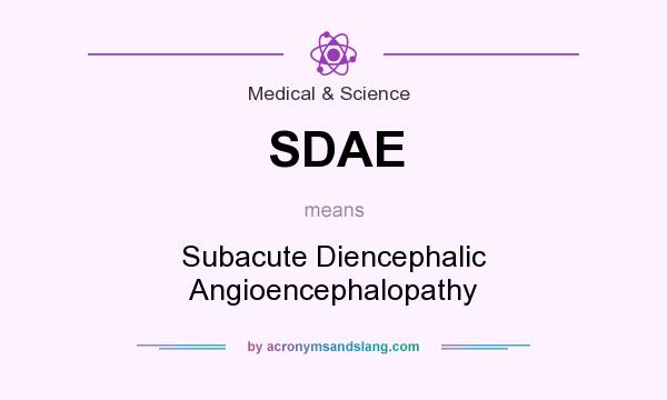 What does SDAE mean? It stands for Subacute Diencephalic Angioencephalopathy