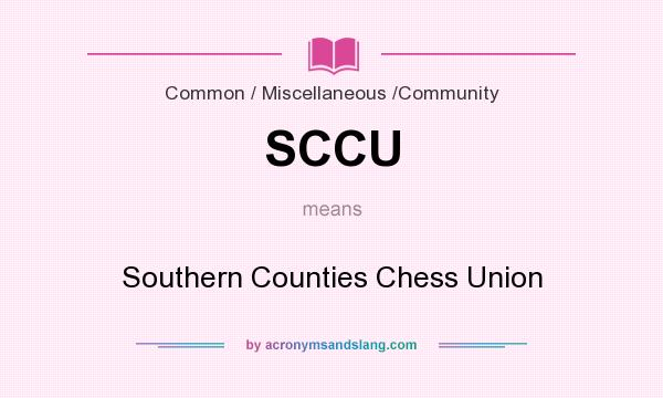 What does SCCU mean? It stands for Southern Counties Chess Union