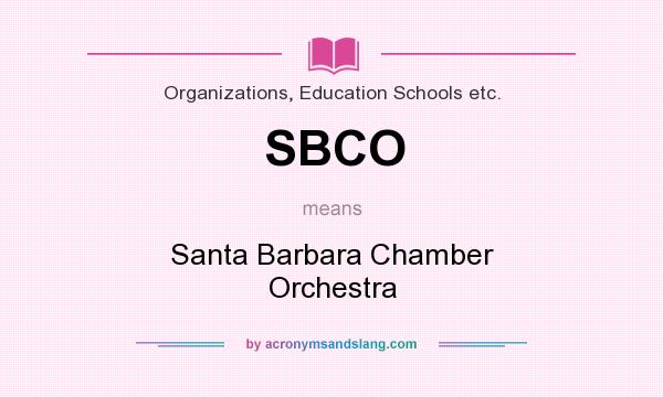 What does SBCO mean? It stands for Santa Barbara Chamber Orchestra