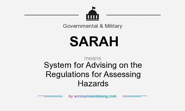 What does SARAH mean? It stands for System for Advising on the Regulations for Assessing Hazards