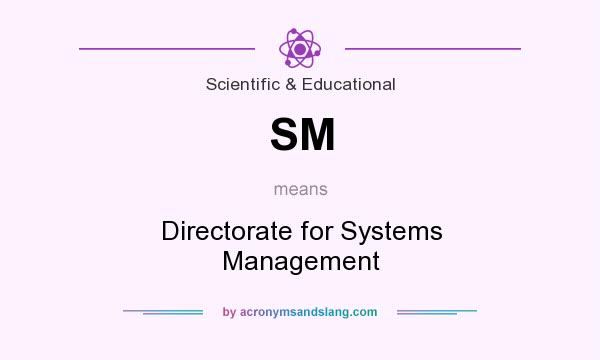 What does SM mean? It stands for Directorate for Systems Management