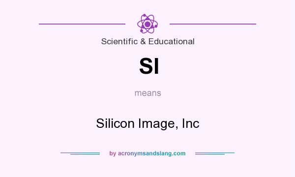 What does SI mean? It stands for Silicon Image, Inc