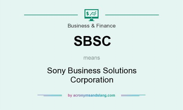 What does SBSC mean? It stands for Sony Business Solutions Corporation