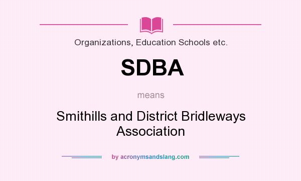 What does SDBA mean? It stands for Smithills and District Bridleways Association