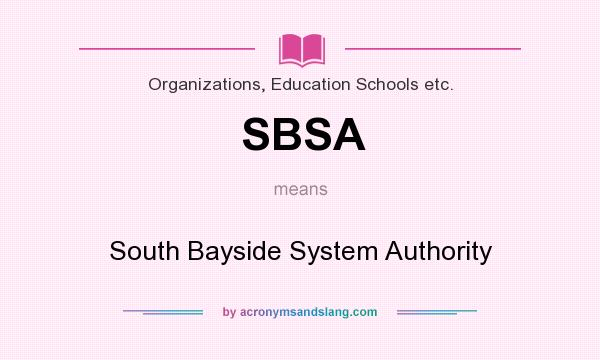 What does SBSA mean? It stands for South Bayside System Authority