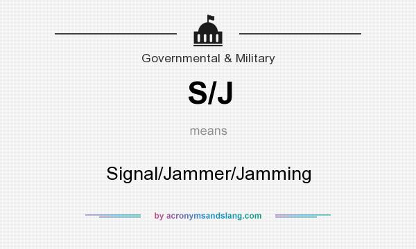 What does S/J mean? It stands for Signal/Jammer/Jamming
