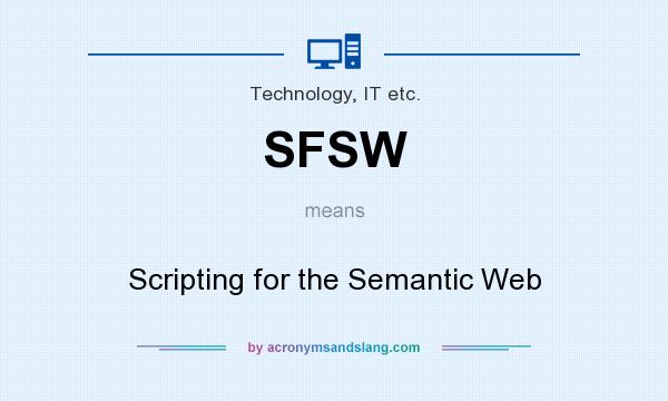What does SFSW mean? It stands for Scripting for the Semantic Web