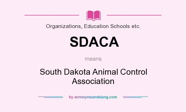 What does SDACA mean? It stands for South Dakota Animal Control Association