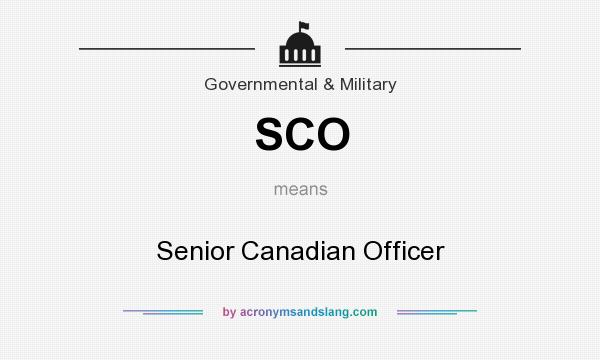 What does SCO mean? It stands for Senior Canadian Officer