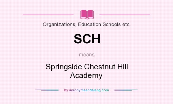 What does SCH mean? It stands for Springside Chestnut Hill Academy