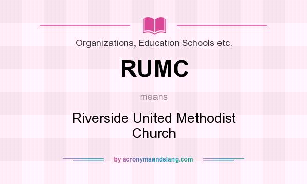 What does RUMC mean? It stands for Riverside United Methodist Church