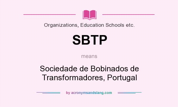 What does SBTP mean? It stands for Sociedade de Bobinados de Transformadores, Portugal