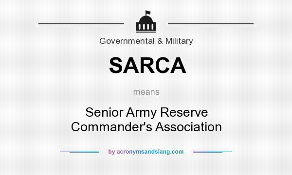What does SARCA mean? It stands for Senior Army Reserve Commander`s Association