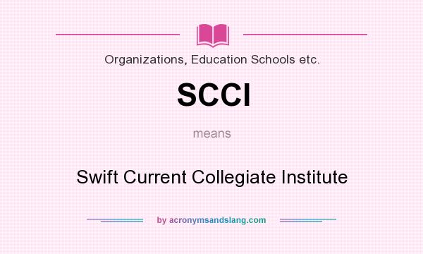 What does SCCI mean? It stands for Swift Current Collegiate Institute