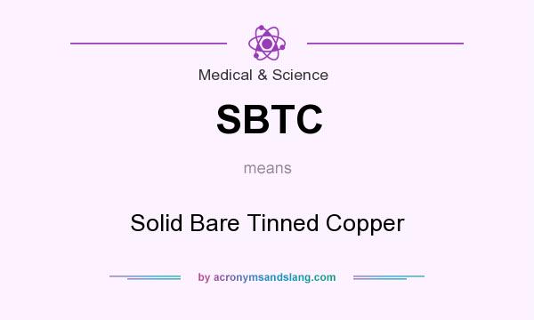 What does SBTC mean? It stands for Solid Bare Tinned Copper