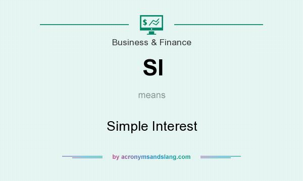 What does SI mean? It stands for Simple Interest
