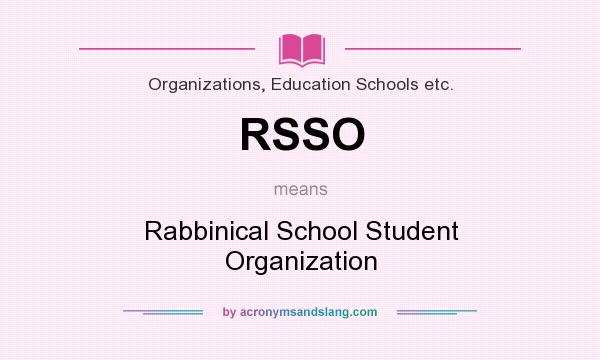 What does RSSO mean? It stands for Rabbinical School Student Organization